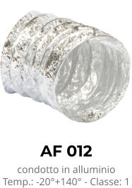 AF 012 condotto in alluminio Temp.: -20°+140° - Classe: 1