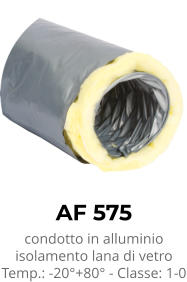 AF 575 condotto in alluminio isolamento lana di vetro Temp.: -20°+80° - Classe: 1-0